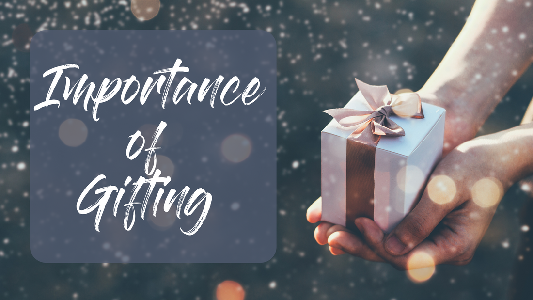 The Importance of Gifting