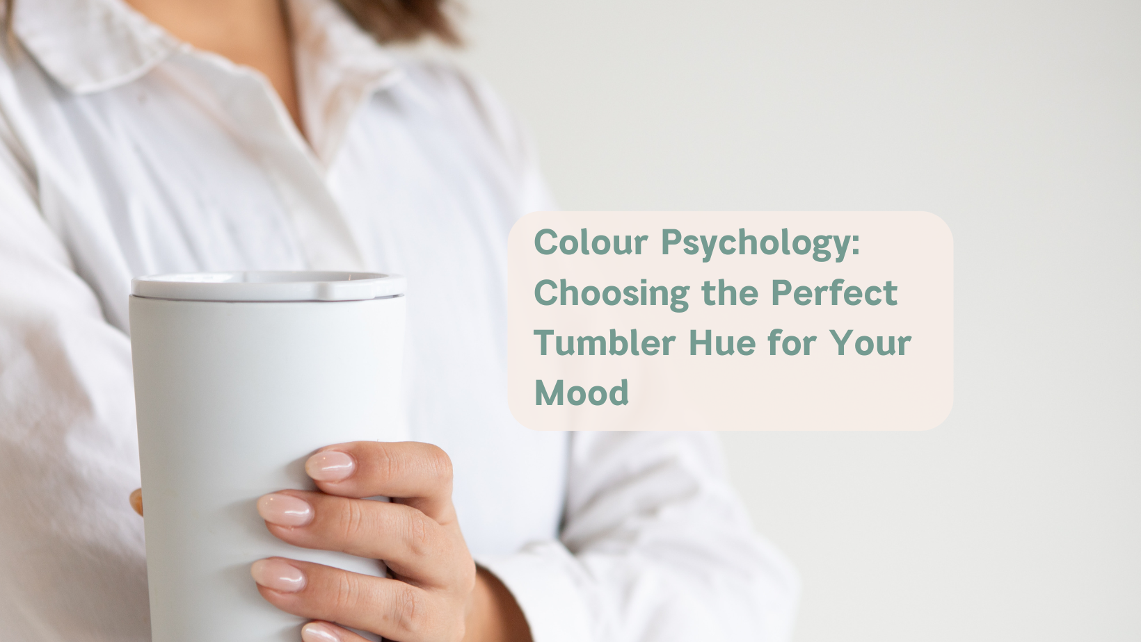 Colour Psychology: Choosing the Perfect Tumbler Hue for Your Mood