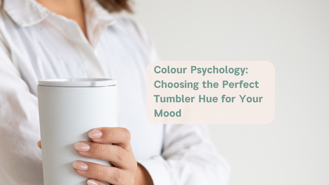 Colour Psychology: Choosing the Perfect Tumbler Hue for Your Mood